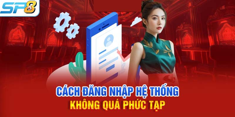 Hướng dẫn cách thức đăng nhập SP8BET nhanh chóng, hiệu quả