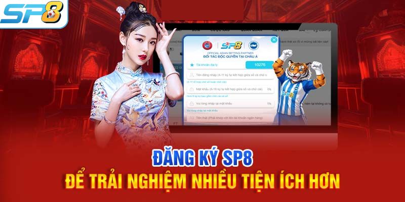 Lý do vì sao nên thực hiện đăng ký tài khoản SP8BET