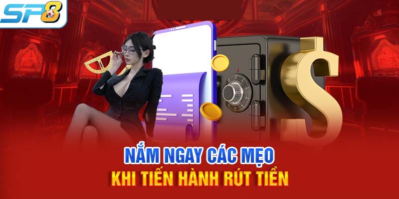 Một vài lưu ý quan trọng trong quá trình rút tiền SP8BET