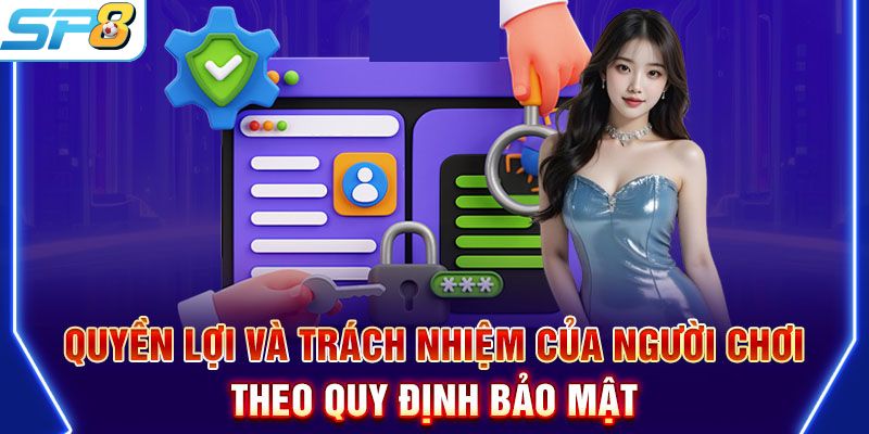 Những trách nhiệm cần nắm trong chính sách bảo mật tại SP8BET
