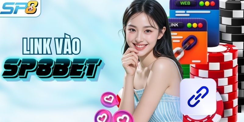 Cách truy cập link vào SP8BET nhanh nhất